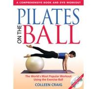 Pilates on the Ball by Colleen Craig Colleen Craig (Auteur)