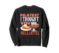 Pilates pensait que vous aviez dit « Pies Lattes Fun ». Sweatshirt