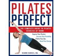 Pilates Perfect: The Complete Guide to Pilates Exercise at Home