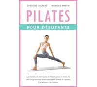 Pilates pour Débutants: Les meilleurs exercices de Pilates pour le tronc et des programmes d’entraînement faciles et rapides à pratiquer à la maison