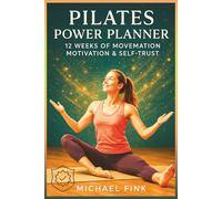 Pilates Power Planner: 12 Weeks of Movement, Motivation & Self-Trust