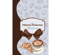 Pilates Princess Notebook: Pilates & Latte | Cute Personal Journal & Gift Notebook Gift For Co-workers, Friends and Family | 200 Pages