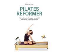 Pilates reformer. 100 idee, esercizi e percorsi motori per le lezioni di danza