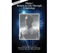 Pilates' Return to Life Through Contrology: Revised Edition for the 21st Century