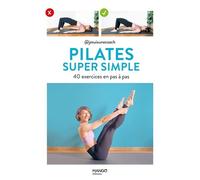 Pilates Super Simple - 40 Exercices En Pas À Pas