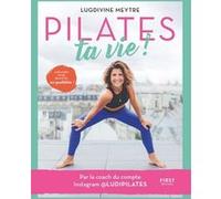 Pilates ta vie ! Lugdivine Meytre (Auteur), Amandine Gombault (Contributions)