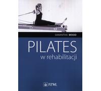 Pilates w rehabilitacji - Samantha Wood (livre en polonais)