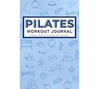Pilates Workout Journal: Reformer & Mat Pilates Daily Log Book, Planner, and Notebook for Women, Men, Beginners, Seniors, Studio and Home Workouts | ... Tracker | Blue | 6 x 9 inches 150 pages
