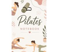 Pilates Workout Notebook: Exercise Log and Fitness Lined Notebook for Tracking Workouts, Goals, Progress, Routines, Repetitions and Daily Exercise