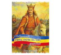 Pilde Vii pentru copii, Sfantul Stefan cel Mare cu ostenii eroi - Marcel-George Dologa, Editie in limba romana