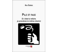 Pile Et Face - Si C'était À Refaire, Je Prendrais Le Même Chemin