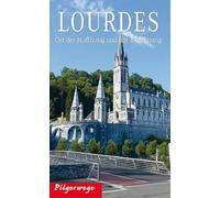 Pilgerwege Lourdes: Ort der Hoffnung und der Begegnung