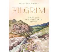 Pilgrim: 25 Ways God’s Character Leads Us Onward