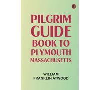 Pilgrim Guide Book to Plymouth, Massachusetts