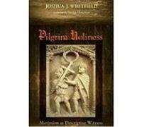 Pilgrim Holiness: Martyrdom as Descriptive Witness Whitfield, Joshua J. (Auteur)