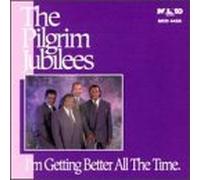 Pilgrim Jubilees - I'm Getting Better All The Tim
