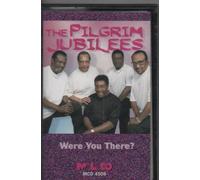 Pilgrim Jubilees - Were You There