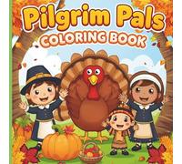 Pilgrim Pals: Thankful Hearts and Happy Art for Little Hands.: Cheerful turkey, happy harvest, or pumpkin adventure, Pilgrim Pals is fun coloring and ... family time, or a quiet afternoon. o