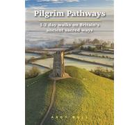 Pilgrim pathways : 1-2 day walks on ancient sacred ways 1-2 Day Walks on Britain’s Ancient Sacred Ways - A. BULL - Trailblazer - relié - Beau livre