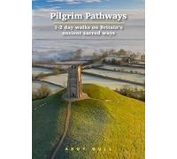 PILGRIM PATHWAYS : 1-2 DAY WALKS ON ANCIENT SACRED WAYS