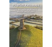 PILGRIM PATHWAYS : 1-2 DAY WALKS ON ANCIENT SACRED WAYS