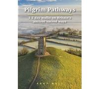 Pilgrim pathways : 1-2 day walks on ancient sacred ways A. BULL (Auteur)