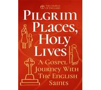 Pilgrim Places, Holy Lives single copy: A Gospel Journey with the English Saints