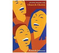 Pilgrim Prayers For Church Choirs