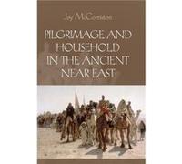 Pilgrimage and Household in the Ancient Near East - McCorriston Joy Dr Ohio State University - Cambridge University Press - Livre en Anglais - Hardback McCorriston Joy Dr Ohio State UniversityMcCorris