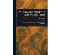 Pilgrimage From the Alps to the Tiber