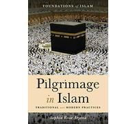 Pilgrimage in Islam: Traditional and Modern Practices