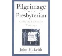 Pilgrimage of a Presbyterian Charles Edward Raynal, John H. Leith (Auteur)