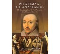 Pilgrimage of Anastasius: The Autobiography of the First Provincial of the Discalced Carmelites3