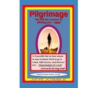 Pilgrimage, The Gift the Cosmos is offering you --- Now!: Heart to Heart Series, 3 of 12.