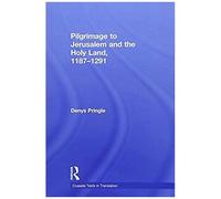 Pilgrimage To Jerusalem And The Holy Land, 1187-1291