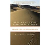 Pilgrims of Christ on the Muslim Road Paul Gordon Chandler (Auteur)