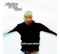 Pilgrims Of The Mind - What's Your Shrine? [Vinyl Lp]