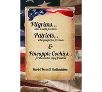 Pilgrims...Patriots...& Pineapple Cookies: who sought freedom...who fought for freedom...and those who enjoy freedom