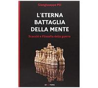 Pili, G: L'eterna Battaglia Della Mente. Scacchi E Filosofia