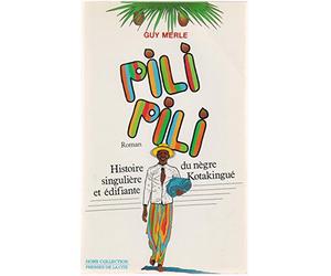 Pili pili : histoire singuliere et edifiante du nègre kotakingue : [roman]