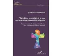 Piliers D'une Promotion De La Paix Chez Jean-Marc Ela Et Achille Mbembe - Pour Une Pastorale Des Jeunes En Faveur De La Culture De La Paix Au Cameroun