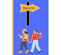Piligrim"s Path: A Companion for the Spiritual Journey Thoughts, Prayers, and Pilgrimage Reflections Along the Way