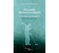 Alexandre Dumont – Pillages archéologiques : Le cas Pierre-Calixte Duretête – Broché