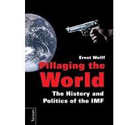 Pillaging the World: The History and Politics of the Imf