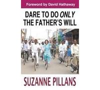 Pillans, S: Dare To Do Only The Father's Will