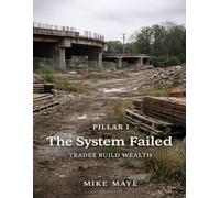 Pillar I: The System Failed: Trades Build Wealth | Self Mayed Forge™ Workshop Series™