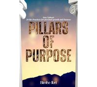 Pillars of Purpose: Stay Upbeat: 7 Life Pillars to Support Purpose and Personal Growth