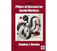 Pillars of Success for Social Workers: Small steps in a complex world
