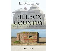 Pillbox Country: The Surviving Architecture of Two World Wars in Mainland Britain