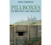 Pillboxes of Britain and Ireland Osborne, Mike (Auteur)